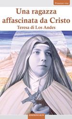 Una ragazza affascinata da Cristo. Teresa di Los Andes