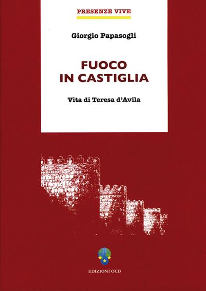Fuoco in Castiglia. Vita di Teresa d'Avila - Giorgio Papàsogli - ebook