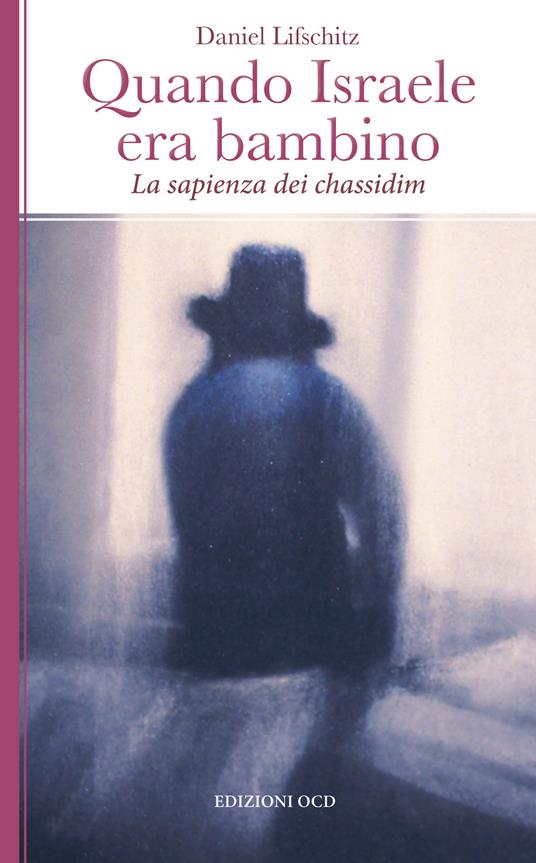 Quando Israele era bambino. La sapienza dei Chassidim - Daniel Lifschitz - ebook