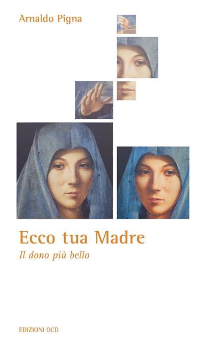 Ecco tua madre. Il dono più bello - Arnaldo Pigna - copertina
