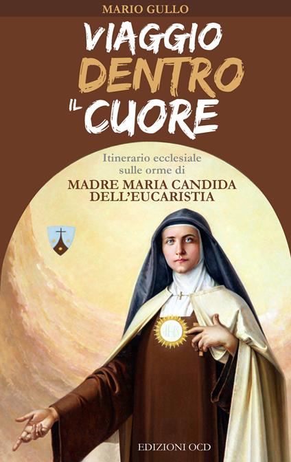 Viaggio dentro il cuore. Itinerario ecclesiale sulle orme di Madre Maria Candida dell'Eucarestia - Mario Gullo - ebook