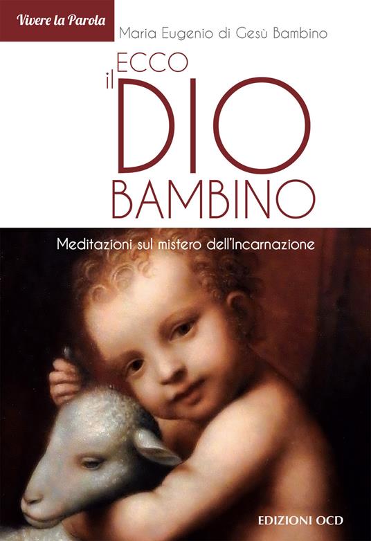 Ecco il Dio bambino. Meditazioni sul mistero dell'Incarnazione - Maria Eugenio di Gesù Bambino - ebook