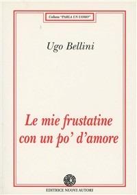 Le mie frustatine con un po' d'amore - Ugo Bellini - copertina