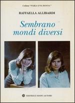 Sembrano mondi diversi