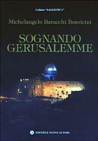 Sognando Gerusalemme - Michelangelo Baracchi Bonvicini - copertina