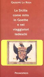 La Sicilia come mito in Goethe e nei viaggiatori tedeschi