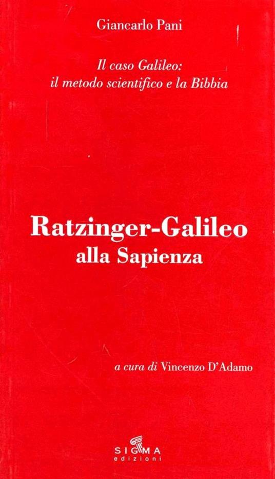 Ratzinger-Galileo alla Sapienza. Il caso Galileo: il metodo scientifico e la Bibbia - Giancarlo Pani - copertina