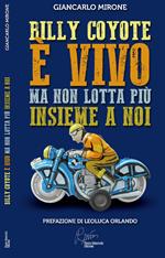 Billy Coyote è vivo ma non lotta più insieme a noi