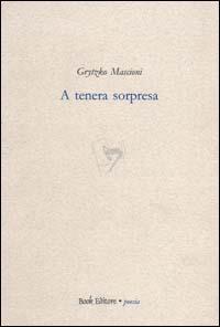 A tenera sorpresa - Grytzko Mascioni - copertina