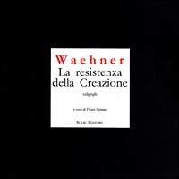 La resistenza della Creazione. Xilografie - Trude Waehner - copertina