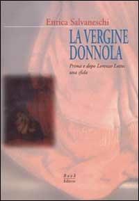 La vergine donnola. Prima e dopo Lorenzo Lotto: una sfida - Enrica Salvaneschi - copertina