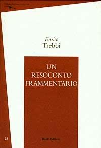 Un resoconto frammentario (1992-2000) - Enrico Trebbi - copertina