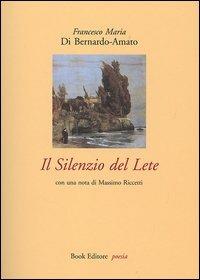 Il silenzio del Lete - Francesco M. Di Bernardo-Amato - copertina