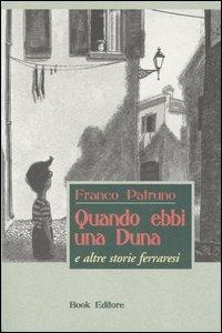 Quando ebbi una duna e altre storie ferraresi - Franco Patruno - copertina