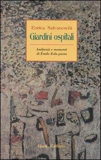 Giardini ospitali. Ambienti e momenti di Émile Zola poeta - Enrica Salvaneschi - copertina