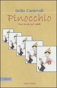 Pinocchio. Una favola per adulti - Delio Carnevali - copertina