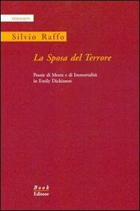 La sposa del terrore. Poesie di morte e di immortalità in Emily Dickinson. Ediz. italiana e inglese - Silvio Raffo - copertina