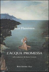 L'acqua promessa. Testo francese a fronte - Jean Flaminien - copertina