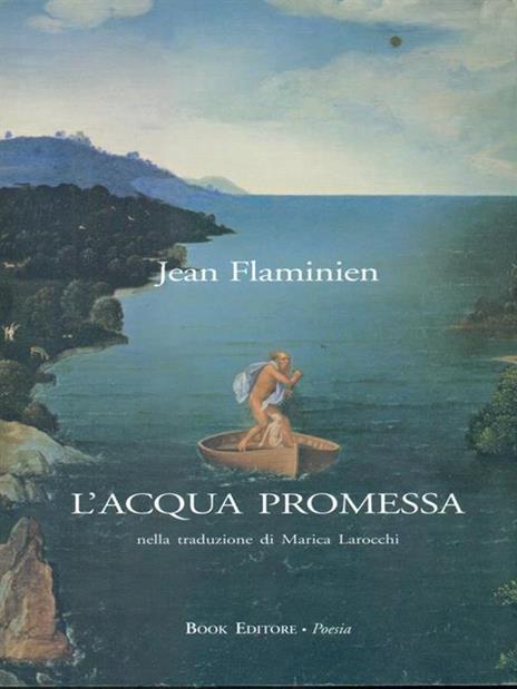 L' acqua promessa. Testo francese a fronte - Jean Flaminien - 2