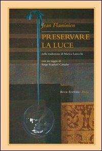 Preservare la luce. Testo francese a fronte - Jean Flaminien - copertina