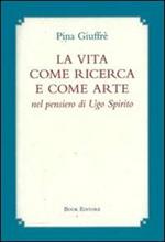 La vita come ricerca e come arte nel pensiero di Ugo Spirito