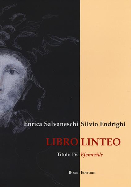 Libro linteo. Vol. 4: Efemeride - Enrica Salvaneschi,Silvio Endrighi - copertina