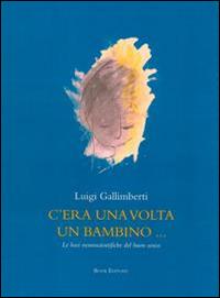 C'era una volta un bambino... Le basi neuroscientifiche del buon senso. Con DVD - Luigi Gallimberti - copertina