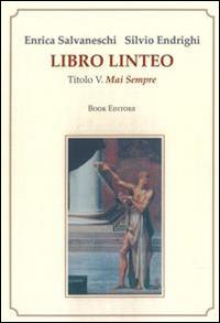 Libro linteo. Vol. 5: Mai sempre - Enrica Salvaneschi,Silvio Endrighi - copertina