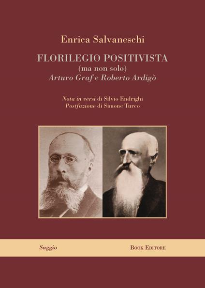 Florilegio positivista (ma non solo) Arturo Graf e Roberto Ardigò - Enrica Salvaneschi - copertina