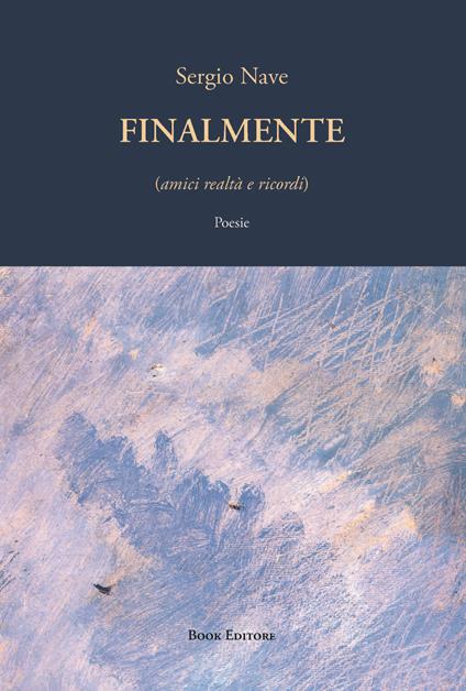 Finalmente (amici realtà e ricordi) - Sergio Nave - copertina
