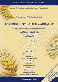 Assicurare la sostenibilità ambientale. Scienza, impresa e associazionismo a confronto sugli obiettivi del millennio verso l'Expo 2015. Con CD-ROM - copertina