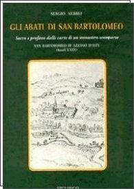 Libro Gli abati di San Bartolomeo. Sacro e profano dalle carte di un monastero scomparso (secc. X-XIX) Sergio Nebbia