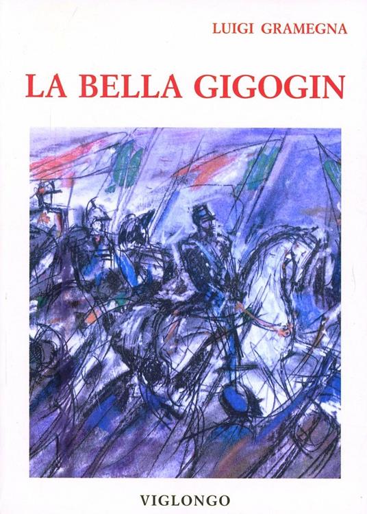 La bella Gigogin. I due droghieri. Addio, mia bella, addio!... Fides - Luigi Gramegna - copertina