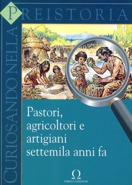 Curiosando nella preistoria. Pastori, agricoltori e artigiani 7000 anni fa - M. Venturino Gambari - copertina