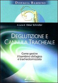 Deglutizione e cannula tracheale. Come gestire il bambino disfagico e tracheotomizzato - copertina