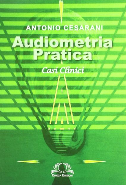 Audiometria pratica. Casi clinici - Antonio Cesarani - copertina
