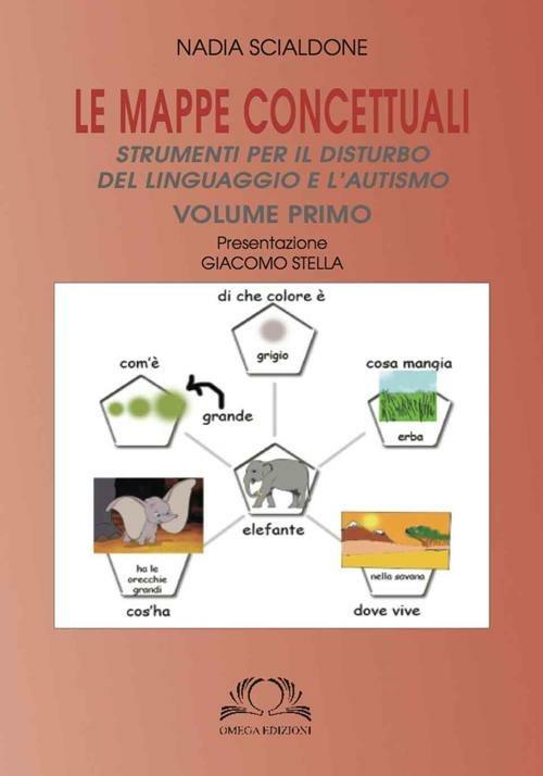 Le mappe concettuali. Strumenti per il disturbo del linguaggio e autismo. Vol. 1 - Nadia Scialdone - copertina