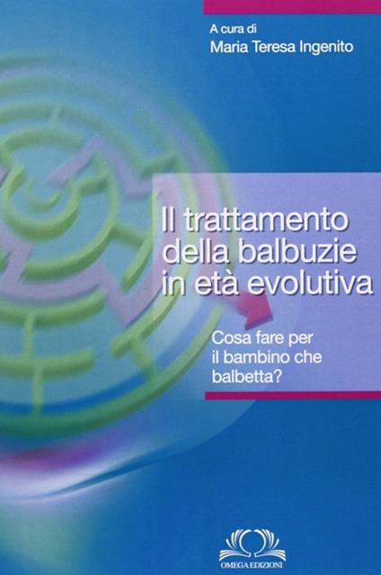 Il trattamento della balbuzie in età evolutiva - M. Teresa Ingenito - copertina