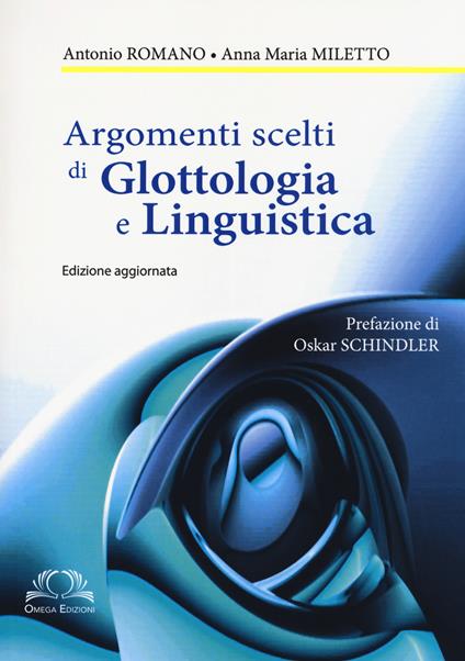 Argomenti scelti di glottologia e linguistica - Antonio Romano,Anna M. Miletto - copertina