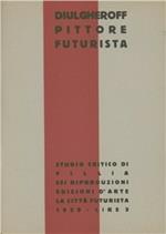 Diulgheroff pittore futurista. Catalogo della mostra (Torino, 1929)
