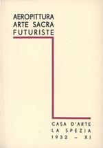 Aeropittura, arte sacra futuriste. Catalogo della mostra (La Spezia, 1932)