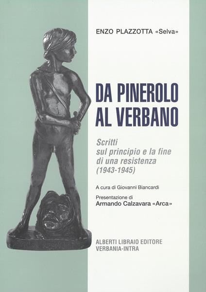 Da Pinerolo al Verbano. Scritti sul principio e la fine di una Resistenza (1943-45) - Enzo Plazzotta - copertina