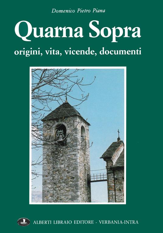 Quarna Sopra. Origini, vita, vicende, documenti - Domenico P. Piana - copertina