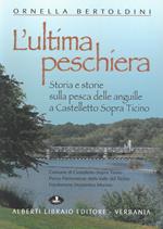 L' ultima Peschiera. Storia e storie sulla pesca delle anguille a Castelletto sopra Ticino