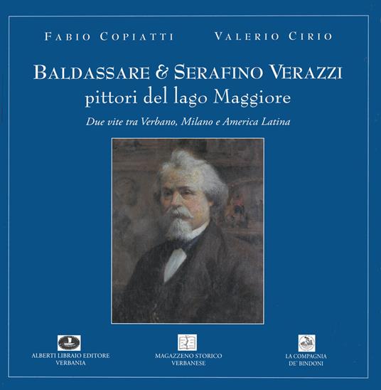 Baldassare e Serafino Verazzi. Pittori del Lago Maggiore 1835-1885 - Fabio Copiatti,Valerio Cirio - copertina