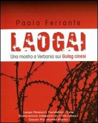 Laogai. Una mostra a Verbania sui gulag cinesi - Paolo Ferrante - copertina