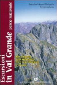 Escursioni in Val Grande Parco Nazionale alla scoperta della wilderness fra il lago Maggiore e l'Ossola - Teresio Valsesia,Bernhard H. Thelesklaf - copertina
