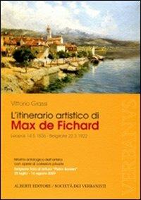 L' itinerario artistico di Max De Fichard. Mostra antologica dell'artista. Belgirate 2009 - Vittorio Grassi - copertina