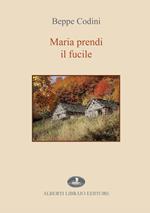 Maria prendi il fucile