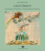 Lago Drago. Storia fantastica del lago d'Orta-A fantastical history of lake Orta. Ediz. a colori